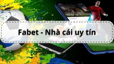 Fabet - Nhà cái uy tín đa dạng trò chơi bảo mật số 1