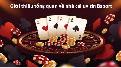 Bsport - Nhà cái uy tín số 1 hiện nay an toàn nhất